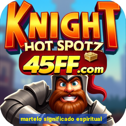 martelo significado espiritual